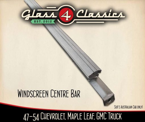 1947-1954 Chevrolet Pickup Truck (Australian Body) | Windscreen Centre Bar Rubber Glass 4 Classics